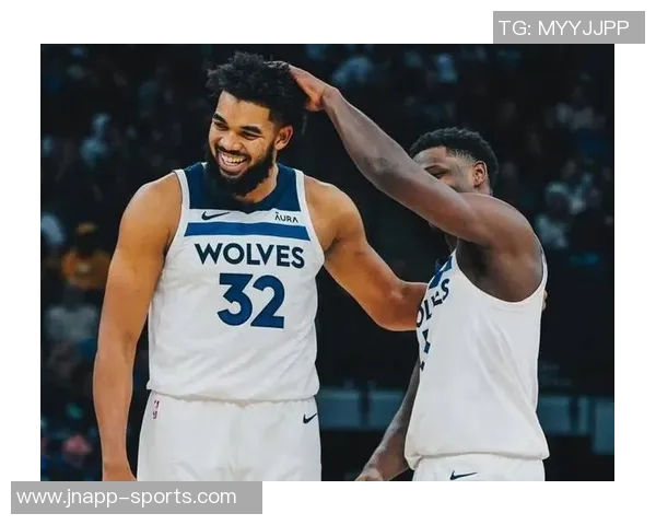 唐斯盛赞爱德华兹未来潜力称联盟和球队都将受益